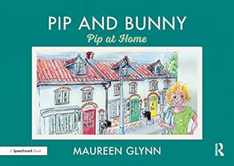 pip and bunny pip at home 1st edition maureen glynn 0367191105, 978-0367191108