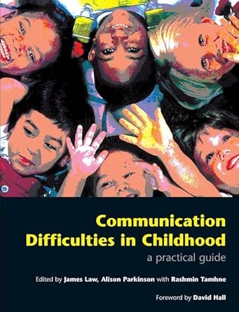 communication difficulties in childhood a practical guide 1st edition james law ,alison parkinson ,rashmin