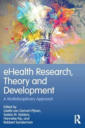 ehealth research theory and development a multi disciplinary approach 1st edition kip hanneke ,kelders saskia