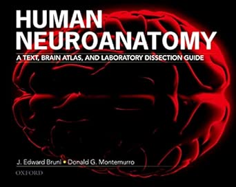 human neuroanatomy a text brain atlas and laboratory dissection guide 1st edition associate professor of