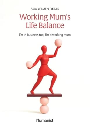 working mums life balance im in business too im a working mum 01 1st edition sirin yelmen oktar 191776913x,