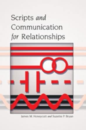 scripts and communication for relationships 1st edition suzette p bryan ,james h honeycutt 1433110539,