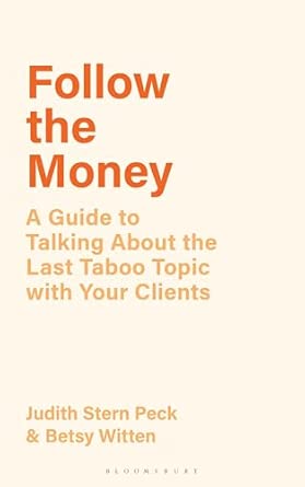 follow the money a guide to talking about the last taboo topic with your clients 1st edition judith stern