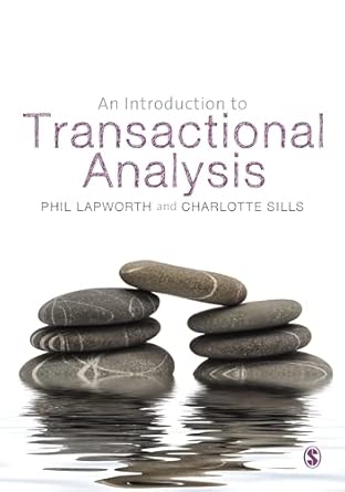 an introduction to transactional analysis helping people change 1st edition phil lapworth ,charlotte sills