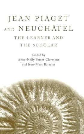 jean piaget and neucha tel the learner and the scholar 1st edition anne nelly perret clermont ,jean marc