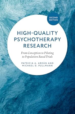 high quality psychosocial interventions research from conception to piloting to population based trials 1st