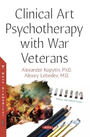 clinical art psychotherapy with war veterans 1st edition alexander kopytin ,alexey lebedev 1536129755,