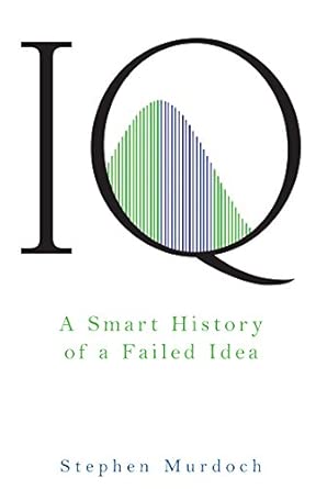 iq a smart history of a failed idea 1st edition stephen murdoch 1630268712, 978-1630268718