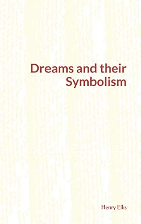 dreams and their symbolism 1st edition henry havelock ellis 1689080531, 978-1689080538