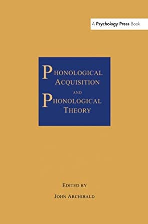 phonological acquisition and phonological theory 1st edition john archibald 113899491x, 978-1138994911