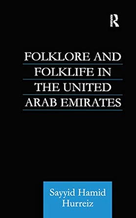 folklore and folklife in the united arab emirates 1st edition sayyid hamid hurriez 0700714138, 978-0700714131