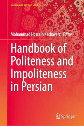 handbook of politeness and impoliteness in persian 1st edition mohammad hossein keshavarz 9819545927,
