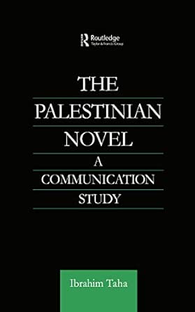 the palestinian novel a communication study 1st edition ibrahim taha 0700712712, 978-0700712717