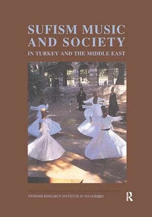sufism music and society in turkey and the middle east 1st edition anders hammarlund ,tord olsson ,elisabeth