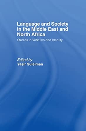 language and society in the middle east and north africa studies in variation and identity 1st edition yasir