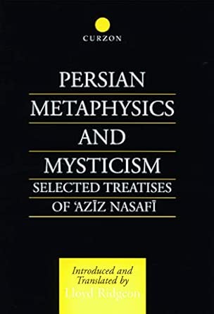 persian metaphysics and mysticism selected works of aziz nasaffi 1st edition lloyd ridgeon 0700706666,
