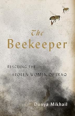 the beekeeper rescuing the stolen women of iraq 1st edition dunya mikhail ,max weiss 0811226123,
