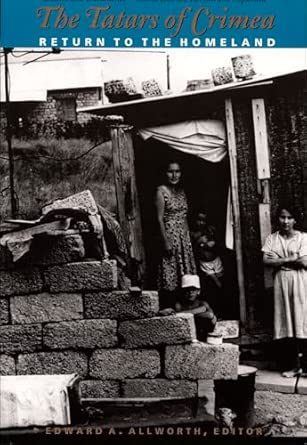 the tatars of crimea return to the homeland 1st edition edward a allworth 0822319942, 978-0822319948