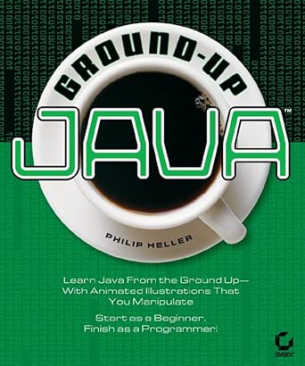 grounda up java 1st edition philip heller 0782141900, 978-0782141900