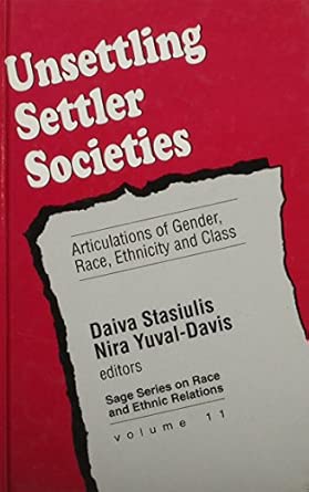 unsettling settler societies articulations of gender race ethnicity and class 1st edition daiva k stasiulis