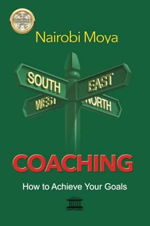 coaching how to achieve your goals 1st edition auto nairobi moya ,miriam veliz 9945807978, 978-9945807974