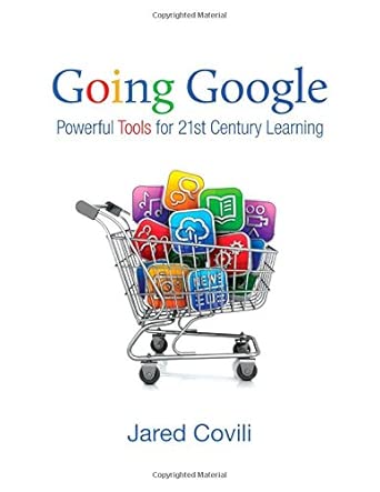 going google powerful tools for 21st century learning 1st edition jared covili 1412998786, 978-1412998789