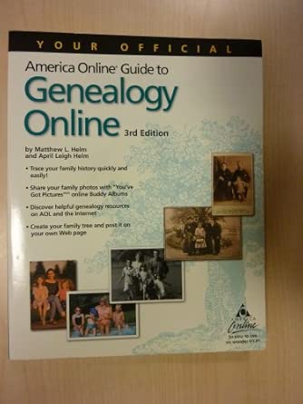 your official america online guide to genealogy online 1st edition matthew l helm ,april leigh helm