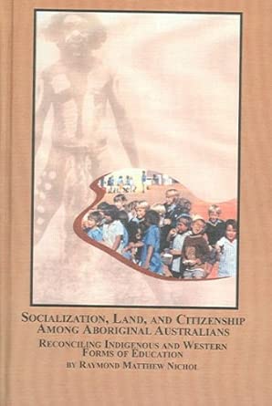 socialization land and citizenship among aboriginal australians reconciling indigenous and western forms of