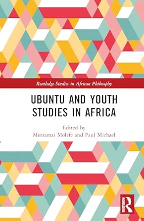 ubuntu and youth studies in africa 1st edition motsamai molefe ,paul michael 1041023782, 978-1041023784
