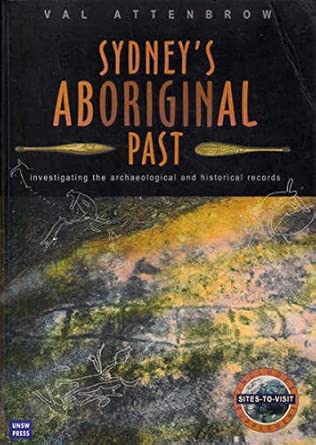 sydneys aboriginal past investigating the archaeological and historical records 1st edition valerie attenbrow