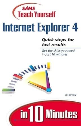 sams teach yourself internet explorer 4 in 10 minutes 1st edition joe lowery 0672313197, 978-0672313196