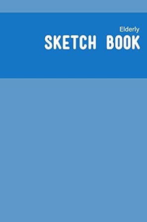 elderly sketch book a calming sketching dairy for dementia and alzheimers patients wide boxed elderly