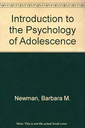 introduction to the psychology of adolescence 1st edition barbara m newman ,philip newman 0256021880,