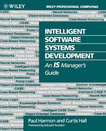 intelligent software systems development an is managera s guide 1st edition paul harmon ,curtis hall