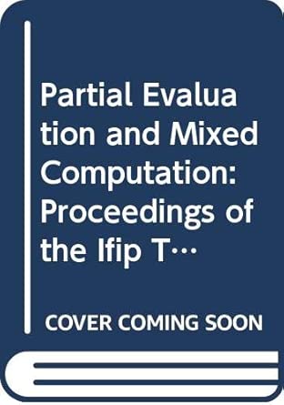 partial evaluation and mixed computation workshop proceedings 1st edition dines bjorner ,a p ershov ,n d