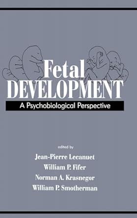 fetal development a psychobiological perspective 1st edition jean pierre lecanuet ,william p fifer ,norman a