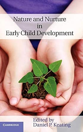 nature and nurture in early child development 1st edition professor daniel p keating phd 0521840406,