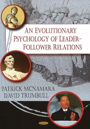 evolutionary psychology of leader follower relations 1st edition reverend patrick mcnamara ,david trumbull