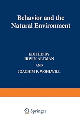 behavior and the natural environment vol 6 1st edition irwin altman ,joachim f wohlwill 0306410990,