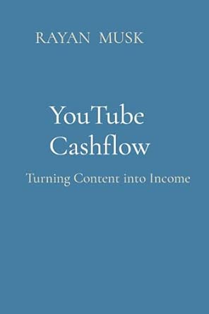 youtube cashflow turning content into income 1st edition rayan musk 8196744137, 978-8196744137