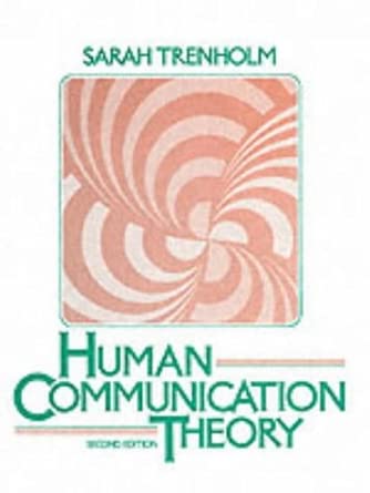 human communication theory 1st edition sarah trenholm 0134460715, 978-0134460710