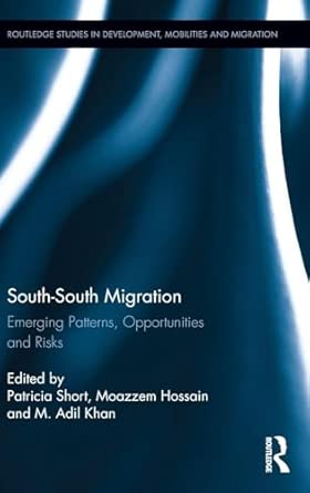 south south migration emerging patterns opportunities and risks 1st edition patricia short ,moazzem hossain
