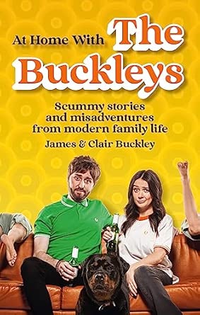 at home with the buckleys scummy stories and misadventures from modern family life 1st edition james clair