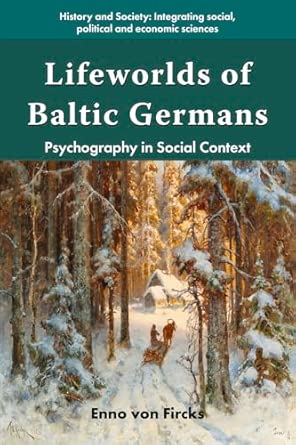 lifeworlds of baltic germans psychography in social context 1st edition enno von fircks 1805921215,