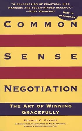 common sense negotiation the art of winning gracefully 1st edition donald c farber 0941920453, 978-0941920452