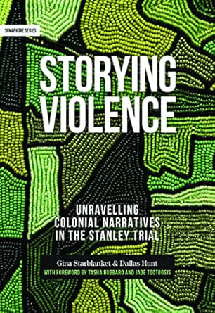 storying violence unravelling colonial narratives in the stanley trial 1st edition gina starblanket ,dallas