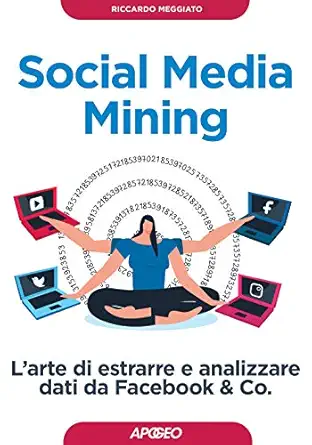social media mining larte di estrarre e analizzare dati da facebook and co 1st edition kiligry 8850335423,