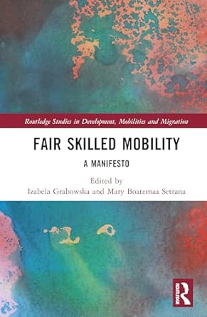 fair skilled mobility a manifesto 1st edition izabela grabowska ,mary boatemaa setrana 1041093713,