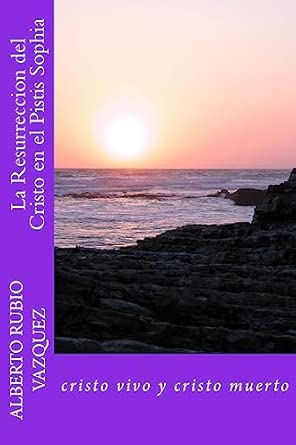 la resurreccia n del cristo en el pista s sofia cristo vivo y cristo muerto 1 1st edition jose alberto rubio