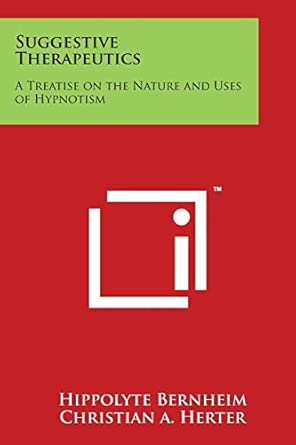 suggestive therapeutics a treatise on the nature and uses of hypnotism 1st edition hippolyte bernheim